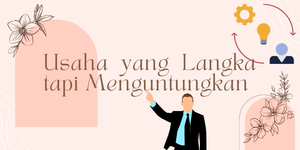 usaha yang langka tapi menguntungkan